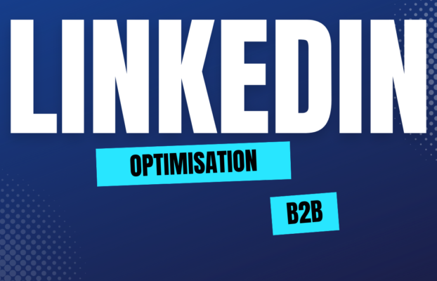 Les 10 étapes pour optimiser votre profil LinkedIn et augmenter votre prospection B2B
